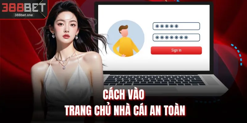 Cách vào trang chủ nhà cái an toàn