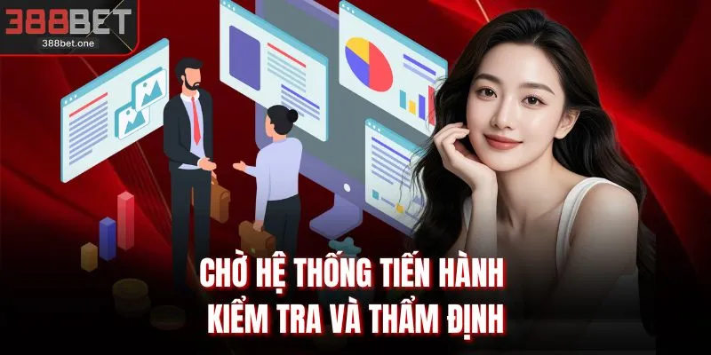 Chờ hệ thống tiến hành kiểm tra và thẩm định