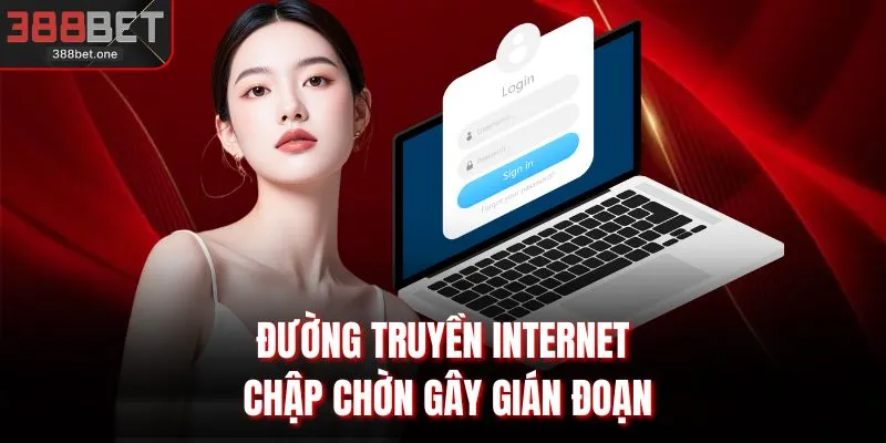 Đường truyền internet chập chờn gây gián đoạn