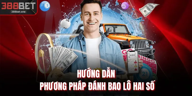 Hướng dẫn phương pháp đánh bao lô hai số