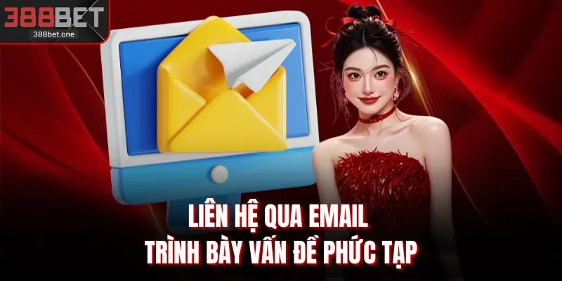 Liên hệ qua email trình bày vấn đề phức tạp
