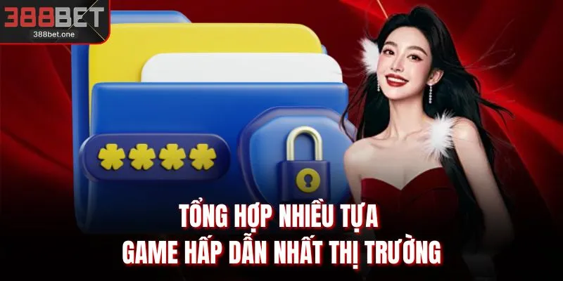 Tổng hợp nhiều tựa game hấp dẫn nhất thị trường
